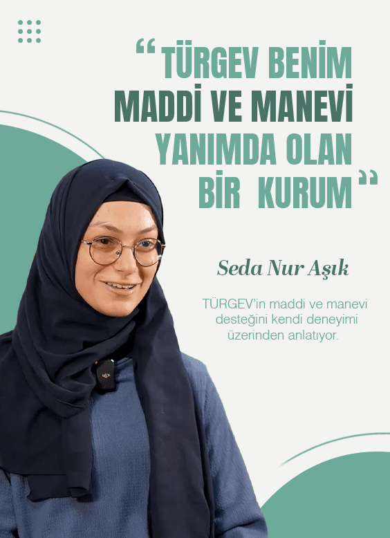 Seda Nur Aşık — TÜRGEV benim maddi ve manevi yanımda olan bir kurum