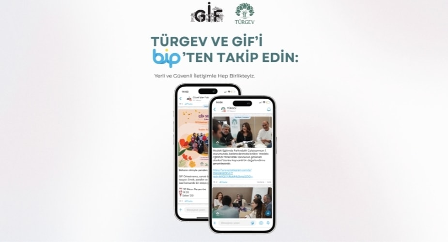 TÜRGEV ve GİF’i BİP’ten Takip Edin: Yerli ve Güvenli İletişimle Hep Birlikteyiz